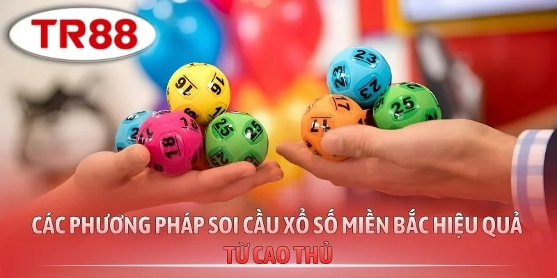Các phương pháp soi cầu xổ số miền Bắc hiệu quả từ cao thủ