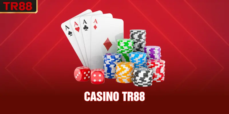 Casino TR88 – Linh Hồn Giải Trí Của Nhà Cái Đẳng Cấp Thế Giới
